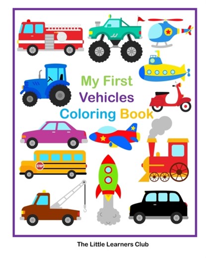 My First Vehicles Coloring Book - 29 Simple Vehicle Coloring Pages for Toddlers, The Little Learners Club - Paperback - 9781034721529