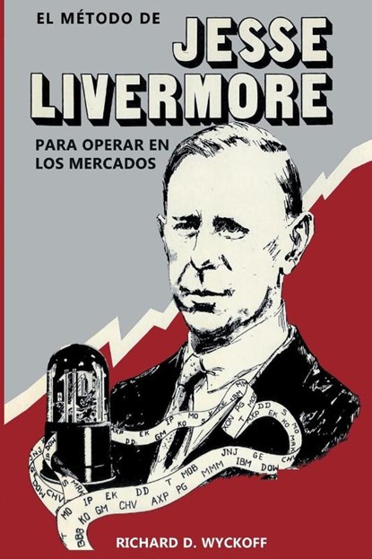 El Metodo de Jesse Livermore para operar en los mercados, Richard D Wyckoff - Paperback - 9781034804666