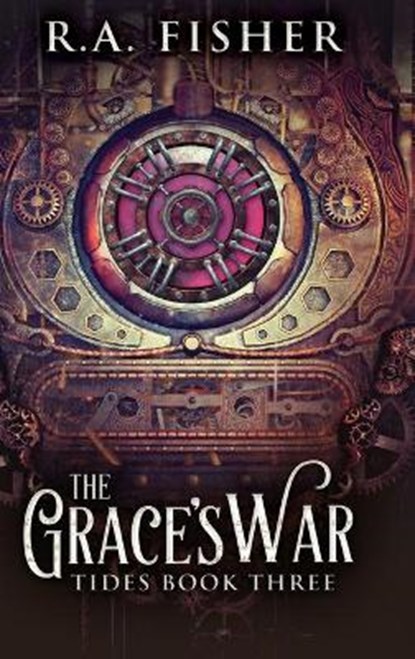 The Grace's War (Tides Book 3), FISHER,  R a - Gebonden - 9781034883692