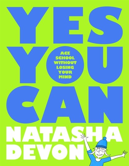 Yes You Can - Ace School Without Losing Your Mind, Natasha Devon - Paperback - 9781035005321