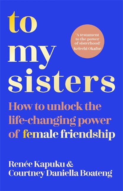 To My Sisters, Courtney Daniella Boateng ; Renee Kapuku - Paperback - 9781035005741