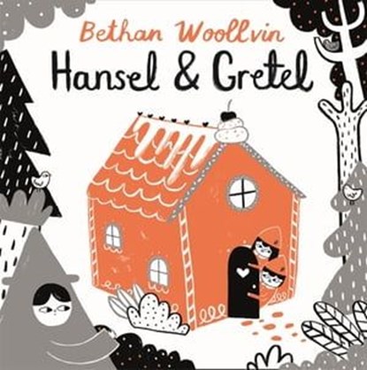 Hansel and Gretel, Bethan Woollvin - Ebook - 9781035006045