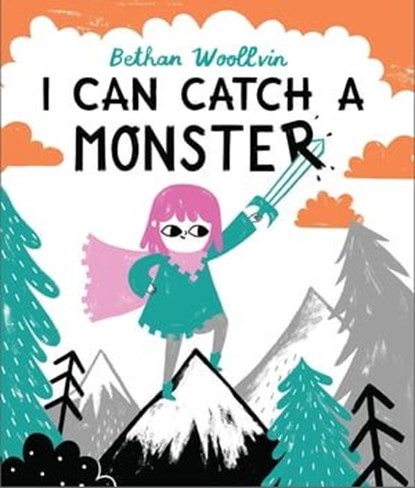 I Can Catch a Monster, Bethan Woollvin - Ebook - 9781035006069