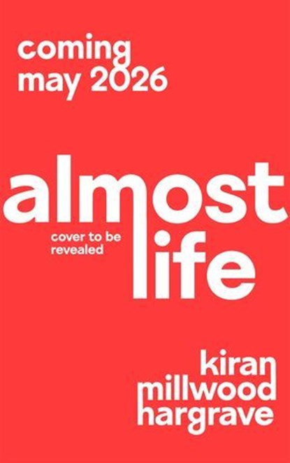 Almost Life, Kiran Millwood Hargrave - Ebook - 9781035007523