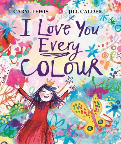I Love You Every Colour, Caryl Lewis - Gebonden - 9781035010240