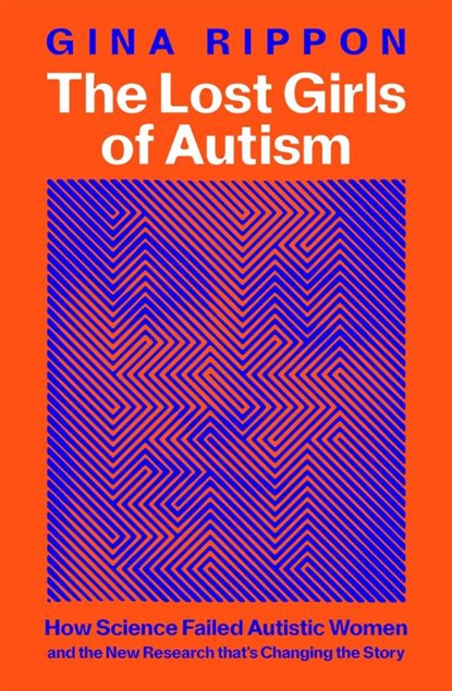 The Lost Girls of Autism, Gina Rippon - Gebonden - 9781035011629