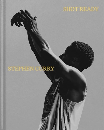 Shot Ready, Stephen Curry - Gebonden - 9781035012596