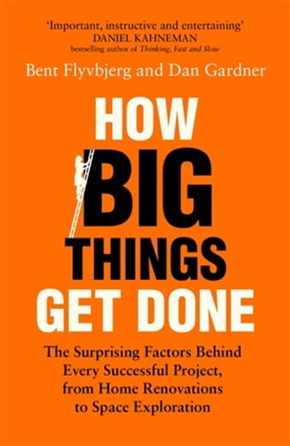 How Big Things Get Done, Professor Bent Flyvbjerg ; Dan Gardner - Ebook - 9781035018963