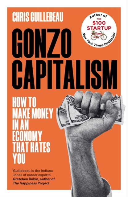 Gonzo Capitalism, Chris Guillebeau - Paperback - 9781035020072