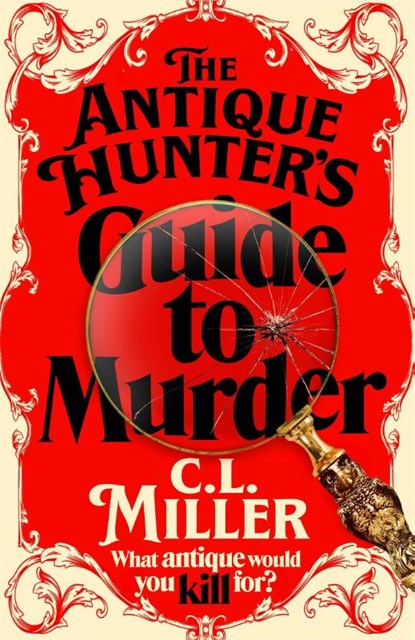 The Antique Hunter's Guide to Murder, C L Miller - Gebonden - 9781035021802