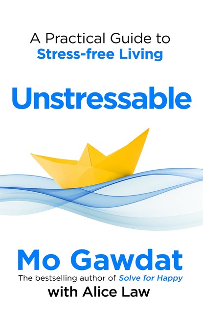 Unstressable, Mo Gawdat ; Alice Law - Paperback - 9781035022724