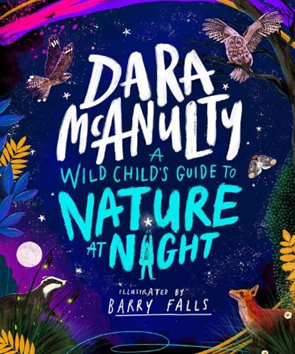 A Wild Child's Guide to Nature at Night, Dara McAnulty - Gebonden - 9781035023028