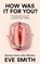 How Was It for You?, Eve Smith - Gebonden - 9781035024513
