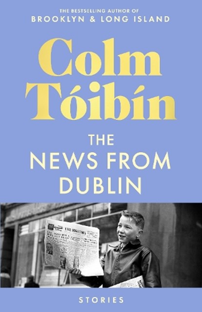 The News from Dublin, Colm Toibin - Paperback - 9781035030743