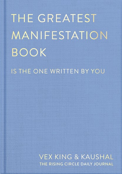 The Greatest Manifestation Book (is the one written by you), Vex King ; Kaushal ; The Rising Circle - Gebonden - 9781035030781