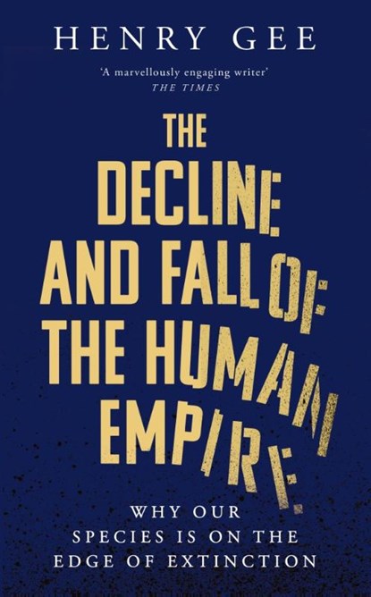 The Decline and Fall of the Human Empire, Henry Gee - Paperback - 9781035032242