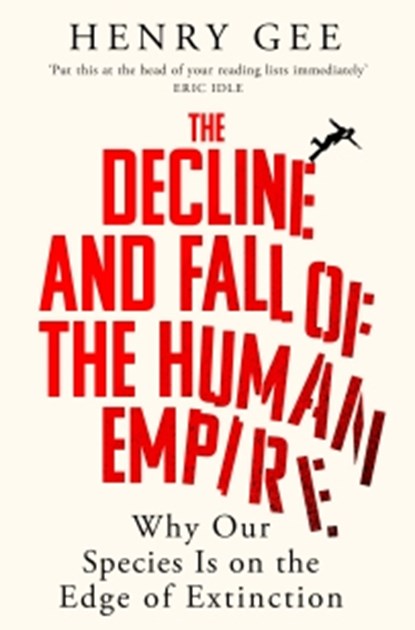 The Decline and Fall of the Human Empire, Henry Gee - Paperback - 9781035032259