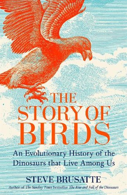 The Story of Birds, Steve Brusatte - Gebonden - 9781035032518