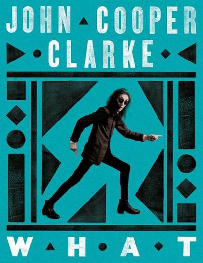 WHAT, John Cooper Clarke - Gebonden - 9781035033164