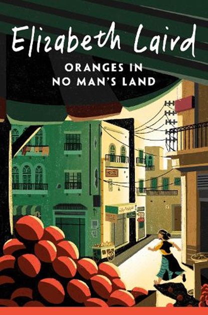 Oranges in No Man's Land, Elizabeth Laird - Paperback - 9781035034666