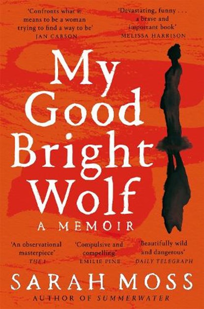 My Good Bright Wolf, Sarah Moss - Paperback - 9781035035823