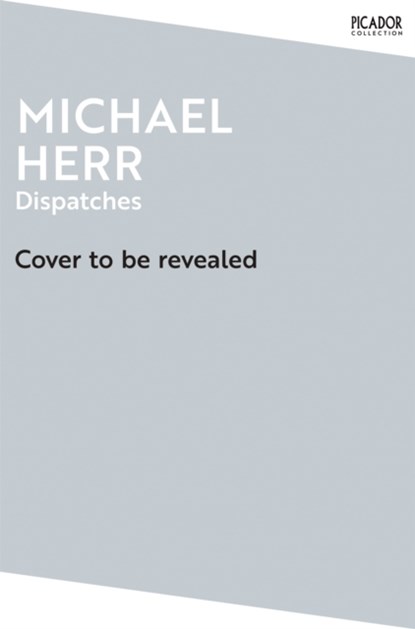 Dispatches, Michael Herr - Paperback - 9781035038947
