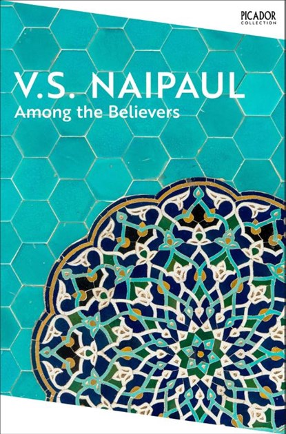 Among the Believers, V.S. Naipaul - Paperback - 9781035039050