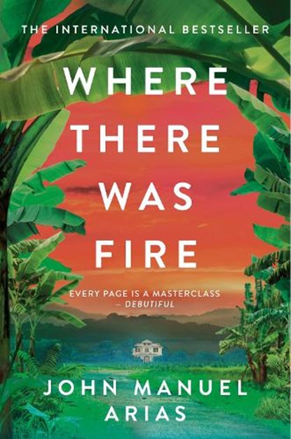 Where There Was Fire, John Manuel Arias - Paperback - 9781035041381