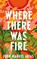 Where There Was Fire, John Manuel Arias - Paperback - 9781035041404