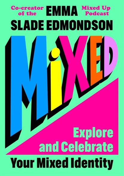 Mixed: Explore and Celebrate Your Mixed Identity, Emma Slade Edmondson - Paperback - 9781035041619