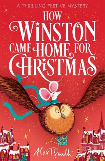 How Winston Came Home for Christmas, Alex T. Smith - Paperback - 9781035046010