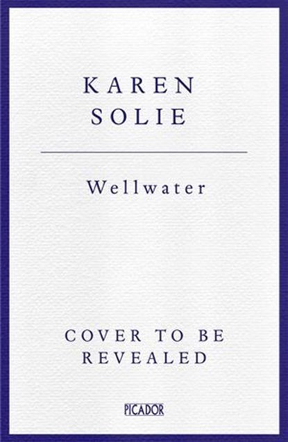 Wellwater, Karen Solie - Ebook - 9781035048199