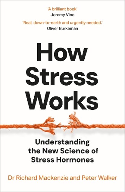 How Stress Works, Dr Richard Mackenzie ; Peter Walker - Paperback - 9781035049042
