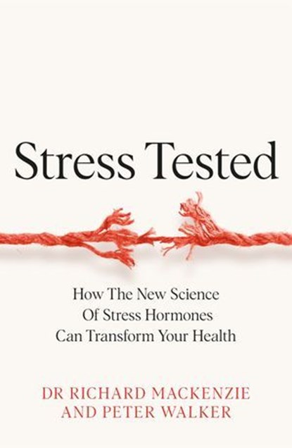 Stress Tested, Dr Richard Mackenzie ; Peter Walker - Ebook - 9781035049059