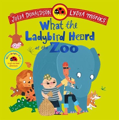 What the Ladybird Heard at the Zoo, Julia Donaldson - Paperback - 9781035049189