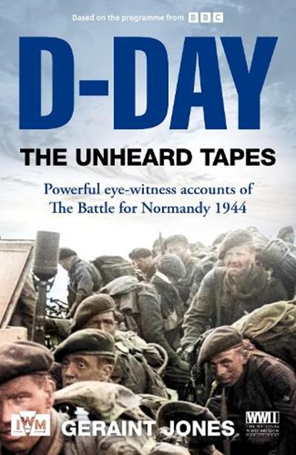 D-Day: The Unheard Tapes, Geraint Jones - Paperback - 9781035049646