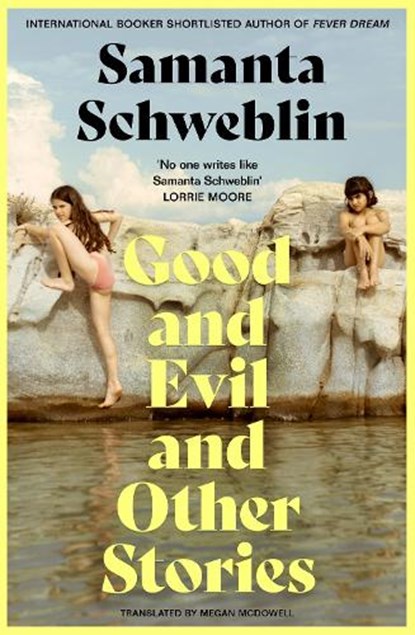Good and Evil and Other Stories, Samanta Schweblin - Paperback - 9781035050178