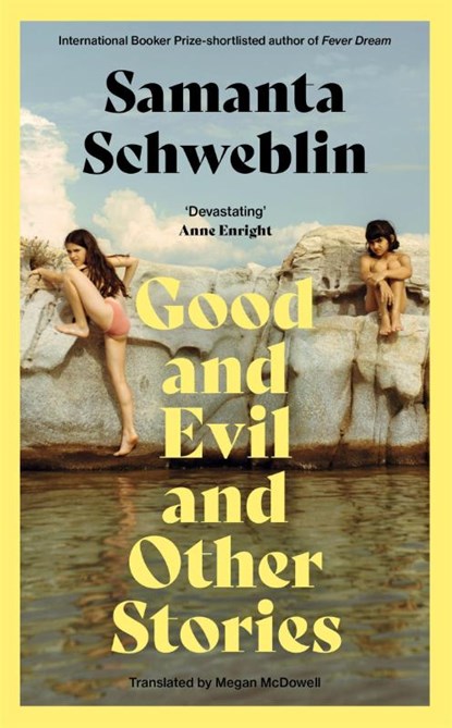 Good and Evil and Other Stories, Samanta Schweblin - Paperback - 9781035050185