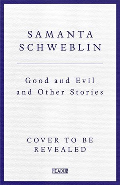 Good and Evil and Other Stories, Samanta Schweblin - Ebook - 9781035050192
