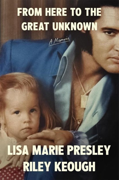 From Here to the Great Unknown: A Memoir, Lisa Marie Presley ; Riley Keough - Paperback - 9781035051052