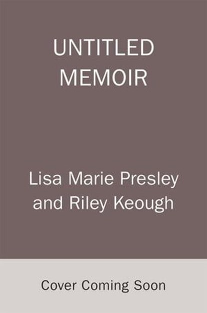 From Here to the Great Unknown: A Memoir, Lisa Marie Presley ; Riley Keough - Ebook - 9781035051076