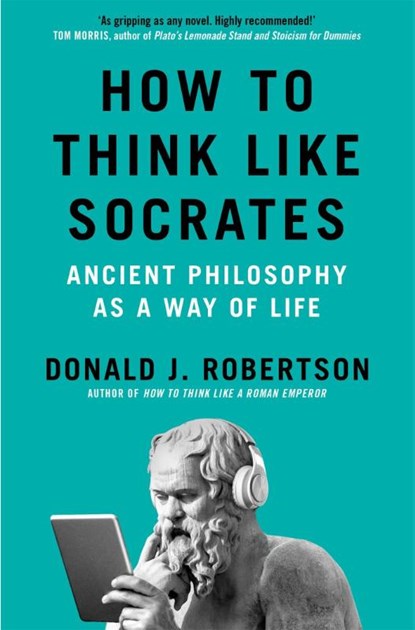 How to Think Like Socrates, Donald Robertson - Paperback - 9781035054794