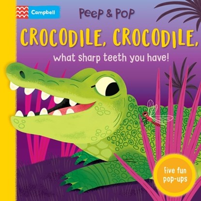 Crocodile, Crocodile, What Sharp Teeth You Have!, Campbell Books - Gebonden - 9781035057658