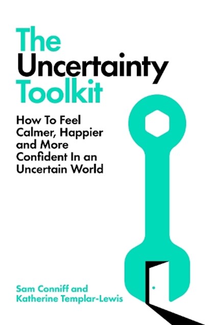The Uncertainty Toolkit, Sam Conniff ; Katherine Templar Lewis - Paperback - 9781035060054