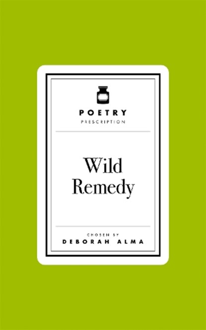 Poetry Prescription: Wild Remedy, Deborah Alma - Gebonden - 9781035061471