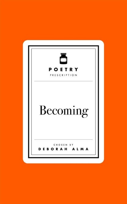 Poetry Prescription: Becoming, Deborah Alma - Gebonden - 9781035061495