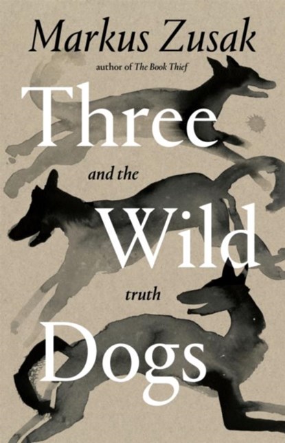 Three Wild Dogs (and the truth), Markus Zusak - Paperback - 9781035062935