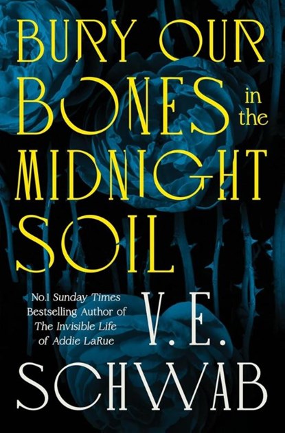 Bury Our Bones in the Midnight Soil, V. E. Schwab - Gebonden - 9781035064649