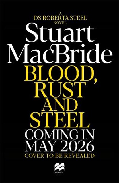 Blood, Rust and Steel, Stuart MacBride - Gebonden - 9781035064984