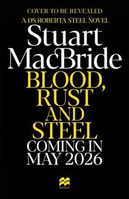 Blood, Rust and Steel, Stuart MacBride - Ebook - 9781035065011